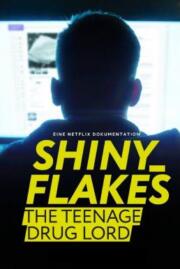 ดูหนังออนไลน์ฟรี Shiny Flakes: The Teenage Drug Lord ชายนี่ เฟลคส์: เจ้าพ่อยาวัยรุ่น (2021) NETFLIX