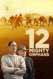 ดูหนังออนไลน์ฟรี 12 Mighty Orphans 12 ผู้เกรียงไกรแห่งไมตี้ไมต์ส (2021) บรรยายไทย