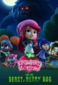 ดูหนังออนไลน์ Strawberry Shortcake and the Beast of Berry Bog สตรอเบอร์รี่ชอร์ทเค้กและสัตว์ร้ายแห่งเบอร์รี่บ็อก (2023)