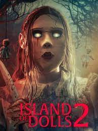 ดูหนังออนไลน์ ไอแลนด์ ออฟ เดอะ ดอลส์ 2 Island of The Dolls 2 (2024)
