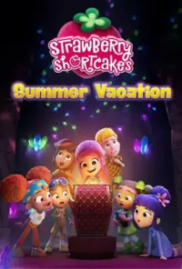 ดูหนังออนไลน์ฟรี สตรอเบอรี่ ช้อตเค้ก ซัมเมอร์ วาเคชั่น Strawberry Shortcake Summer Vacation (2024)